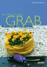 Cover of: Blumen für das Grab. Floristische Ideen für das ganze Jahr.