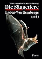 Cover of: Die Säugetiere Baden- Württembergs 1. Allgemeiner Teil. Fledermäuse (Chiroptera). by Dorothea Hölscher-Lohmeyer, Monika Braun, Fritz. Dieterlen