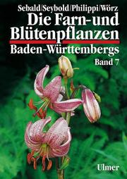 Cover of: Die Farn- und Blütenpflanzen Baden-Württembergs, 8 Bde., Bd.7, Spezieller Teil (Spermatophyta, Unterklassen Alismatidae, Liliidae, Commelinidae)