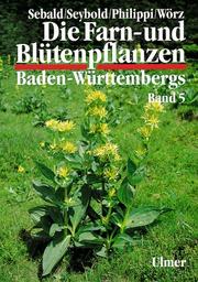 Cover of: Die Farn- und Blütenpflanzen Baden-Württembergs, 8 Bde., Bd.5, Spezieller Teil (Spermatophyta, Unterklasse Asteridae)