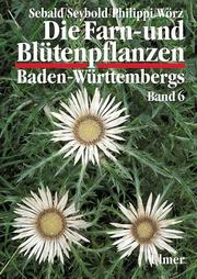 Cover of: Die Farn- und Blütenpflanzen Baden-Württembergs, 8 Bde., Bd.6, Spezieller Teil (Spermatophyta, Unterklasse Asteridae)