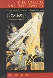 Cover of: The Abacus and the Sword: The Japanese Penetration of Korea, 1895-1910 (Twentieth-Century Japan - the Emergence of a World Power, 4)
