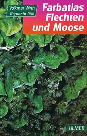 Cover of: Farbatlas Flechten und Moose. by Volkmar Wirth, Ruprecht Düll