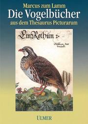 Cover of: Marcus zum Lamm (1544 - 1606). Die Vogelbücher aus dem Thesaurus Picturarum.