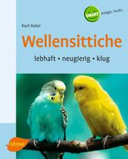 Cover of: Wellensittiche. Heimtiere halten. Verhalten, Ernaehrung, Pflege. by Kurt Kolar