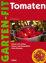 Cover of: Tomaten. Sorten und Anbau. Fitness und Gesundheit. Feine Rezepte.