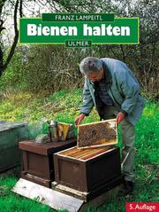 Cover of: Bienen halten. Eine Einführung in die Imkerei. by Franz Lampeitl