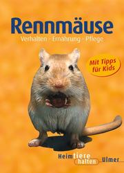 Cover of: Rennmäuse. Heimtiere halten. Verhalten, Ernährung, Pflege. Mit Tipps für Kids. by Heike Schmidt-Röger