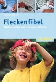 Fleckenfibel. Flecken einfach und schonend entfernen by Gabriele Lehari