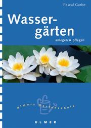 Cover of: Wassergärten anlegen und pflegen.