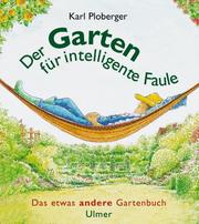 Cover of: Der Garten für intelligente Faule. Das etwas andere Gartenbuch.