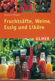 Cover of: Fruchtsäfte, Weine, Essig und Liköre.