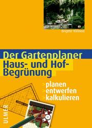 Cover of: Haus- und Hofbegrünung. Planen - entwerfen - kalkulieren.