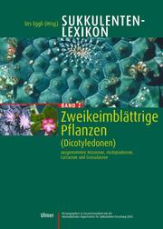 Cover of: Sukkulenten-Lexikon, Bd.2, Zweikeimblättrige Pflanzen (Dicotyledonen) ausgenommen Aizoaceae, Asclepiadaceae, Cactaceae und Crassulaceae
