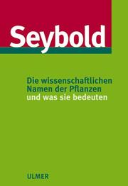 Cover of: Die wissenschaftlichen Namen der Pflanzen und was sie bedeuten.