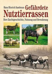 Cover of: Gefährdete Nutztierrassen. Ihre Zuchtgeschichte, Nutzung und Bewahrung. by Hans Hinrich Sambraus, Hans Hinrich Sambraus