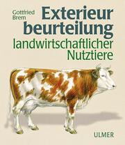 Cover of: Exterieurbeurteilung landwirtschaftlicher Nutztiere. by Klaus Damme, Hartmut Erbe, Alfons Gottschalk, Gottfried Brem
