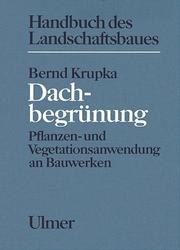 Cover of: Dachbegrünung. Pflanzen- und Vegetationsanwendung an Bauwerken.