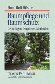 Cover of: Baumpflege und Baumschutz. Grundlagen, Diagnosen, Methoden.