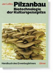 Cover of: Handbuch des Erwerbsgärtners, Pilzanbau by Jan Lelley, Janos Vetter, Doris Schmitz, Antonius Willenborg