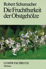 Cover of: Die Fruchtbarkeit der Obstgehölze. Ertragsregulierung und Qualitätsverbesserung.