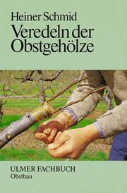 Cover of: Veredeln der Obstgehölze.