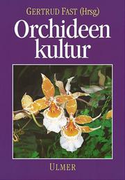 Cover of: Orchideenkultur Botanische Grundlagen, Kulturverfahren, Pflanzenbeschreibungen