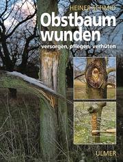 Cover of: Obstbaumwunden versorgen, pflegen, verhüten.