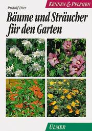 Cover of: Bäume und Sträucher für den Garten. Kennen und Pflegen. by Rudolf Dirr