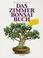 Cover of: Das Zimmerbonsai- Buch. Tropische und subtropische Gehölze als Indoor- Bonsai.