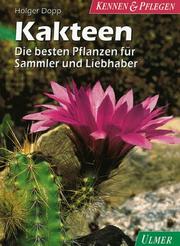 Cover of: Kakteen. Die besten Pflanzen für Sammler und Liebhaber.