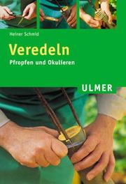 Cover of: Veredeln. Pfropfen und Okulieren.