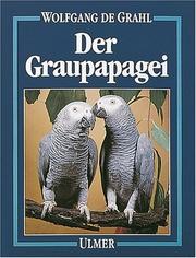 Cover of: Der Graupapagei. Pflege, Zucht und Zähmung.