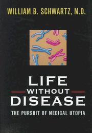 Cover of: Life without disease by William B. Schwartz