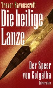 Cover of: Die heilige Lanze. Der Speer von Golgatha.