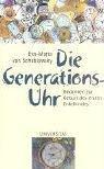 Cover of: Die Generations- Uhr. Gedanken zur Geburt des ersten Enkelkindes.