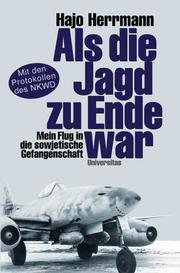 Cover of: Als die Jagd zu Ende war. Mein Flug in die sowjetische Gefangenschaft.