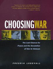 Cover of: Choosing War: The Lost Chance for Peace and the Escalation of War in Vietnam