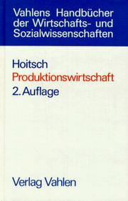 Cover of: Produktionswirtschaft. Grundlagen einer industriellen Betriebswirtschaftslehre.