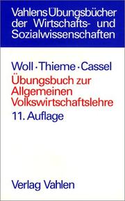 Cover of: Übungsbuch zur Allgemeinen Volkswirtschaftslehre. Insbesondere zu Woll, Allgemeine Volkswirtschaftslehre.