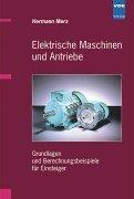 Cover of: Elektrische Maschinen und Antriebe. Grundlagen und Berechnungsbeispiele für Einsteiger. by Hermann Merz