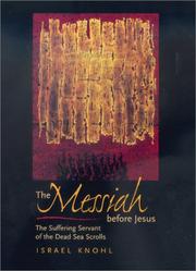Cover of: The Messiah before Jesus: The Suffering Servant of the Dead Sea Scrolls