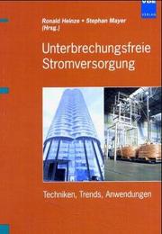 Cover of: Unterbrechungsfreie Stromversorgung. Techniken, Trends, Anwendungen. by Ronald Heinze, Stephan Mayer