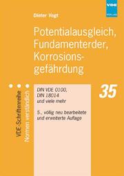 Cover of: Potentialausgleich, Fundamenterder, Korrosionsgefährdung. DIN VDE 0100, DIN 18014 und viele mehr. by Dieter Vogt