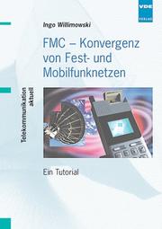 Cover of: FMC - Konvergenz von Fest- und Mobilfunknetzen. Ein Tutorial.