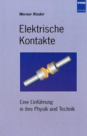 Cover of: Elektrische Kontakte. Eine Einführung in ihre Physik und Technik. by Werner Rieder