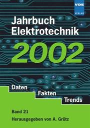 Cover of: Jahrbuch Elektrotechnik 2002. Daten, Fakten, Trends. by Archibald Grütz