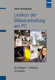 Cover of: Lexikon der Bildverarbeitung am PC. Grundlagen, Software, Techniken.