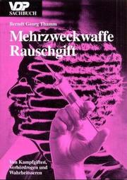 Cover of: Mehrzweckwaffe Rauschgift. Von Kampfgiften, Verhördrogen und Wahrheitsseren. by Berndt Georg Thamm