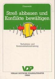 Cover of: Streß abbauen und Konflikte bewältigen. Verhaltens- und Kommunikationstraining. by Horst Olszewski
